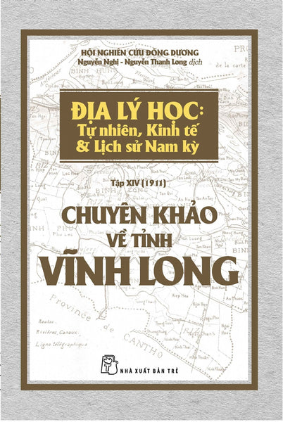 Chuyên Khảo Về Tỉnh Vĩnh Long - Địa Lý Học: Tự Nhiên, Kinh Tế & Lịch Sử Nam Kỳ