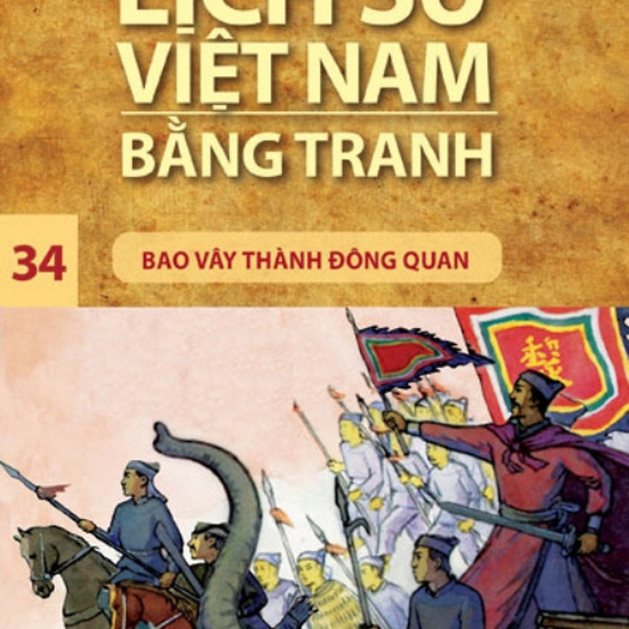 Lịch Sử Việt Nam Bằng Tranh (Tập 34) - Bao Vây Thành Đông Quan