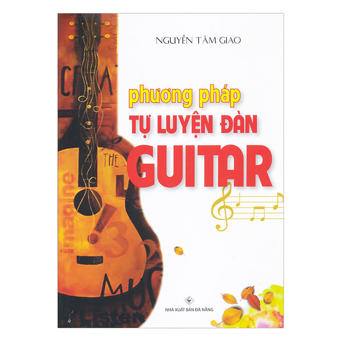 Phương Pháp Tự Luyện Đàn Guitar (Tái Bản)