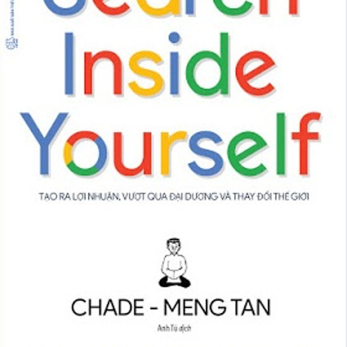 Search Inside Yourself - Tạo Ra Lợi Nhuận Vượt Qua Đại Dương Và Thay Đổi Thế Giới