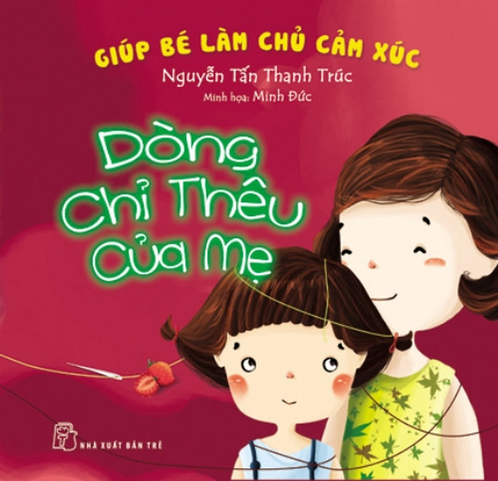 Giúp Bé Làm Chủ Cảm Xúc - Dòng Chỉ Thêu Của Mẹ