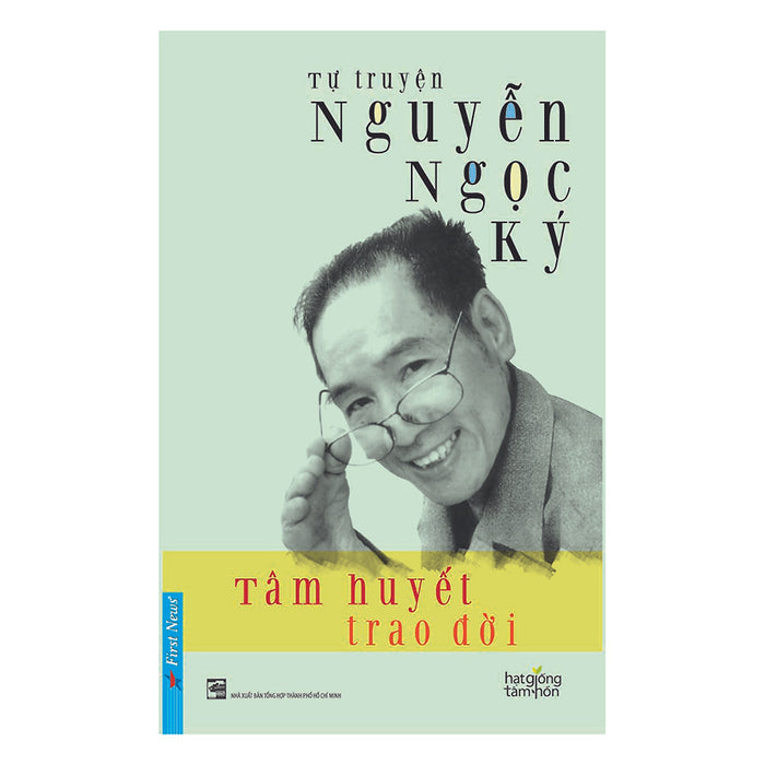 Tự Truyện Nguyễn Ngọc Ký - Tâm Huyết Trao Đời