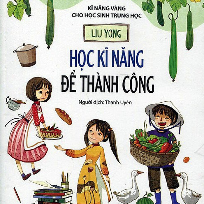 Kĩ Năng Vàng Cho Học Sinh Trung Học - Học Cách Kĩ Năng Để Thành Công