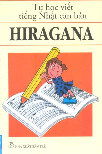 Tự Học Viết Tiếng Nhật Căn Bản Hiragana (Tái Bản)