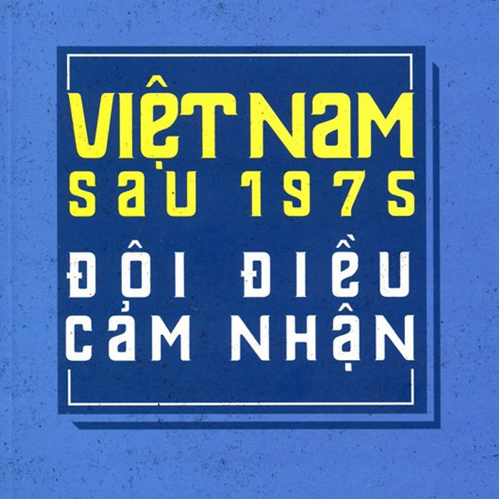 Việt Nam Sau 1975 - Đôi Điều Cảm Nhận