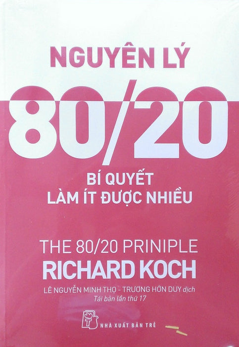 Nguyên Lý 80/20 - Bí Quyết Làm Ít Được Nhiều (Tái Bản 2017)